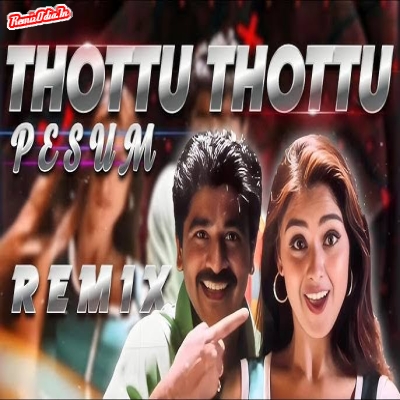 Thottu Thottu Pesum Tamil Dj Remix